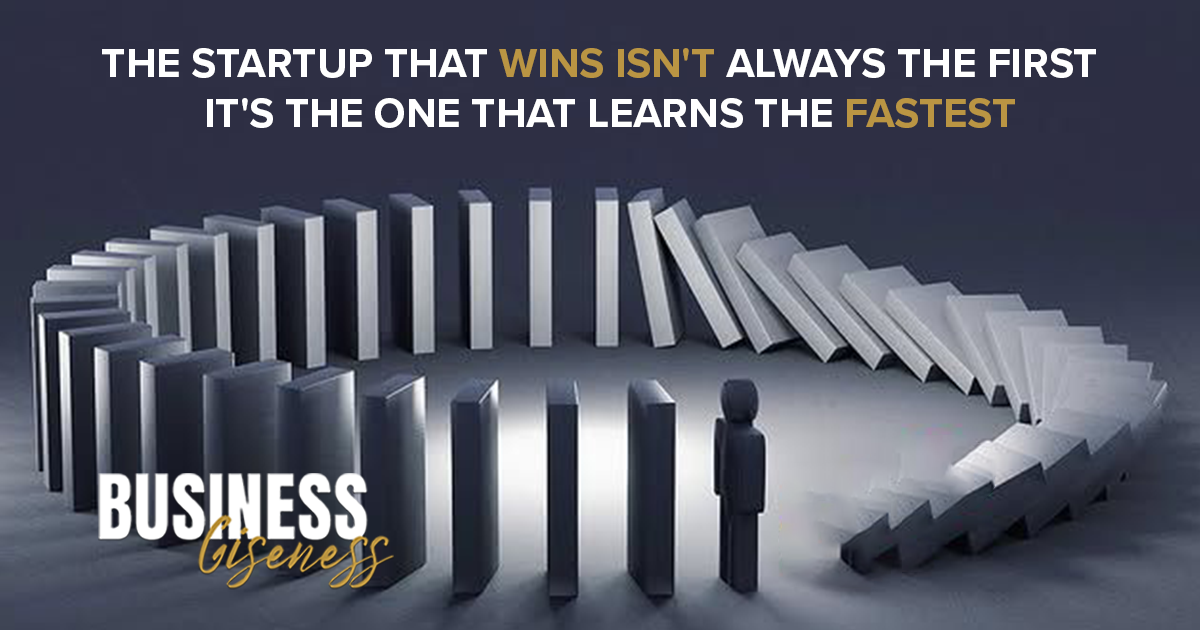 The Startup That Wins Isn't Always the First - It's the One That Learns the Fastest